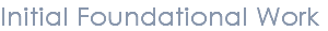 Initial Foundational Work